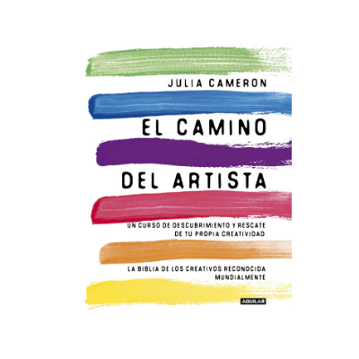 El Camino Del Artista - Un curso de descubrimiento y rescate de tu propia creatividad (Cuerpo y mente) julia cameron
