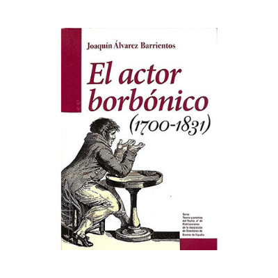 El actor borbónico (1700-1831) Joaquín Álvarez barrientos