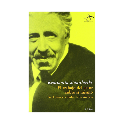 El trabajo del actor sobre sí mismo en el proceso creador de la vivencia (Artes escénicas) de Konstantín Stanislavski